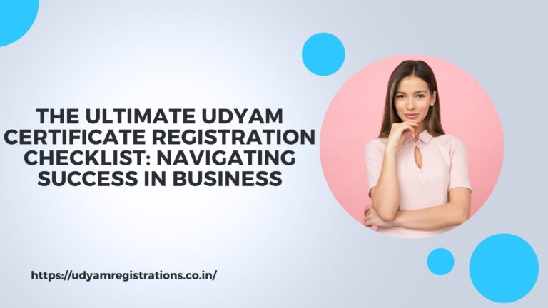 The Ultimate Udyam Certificate Registration Checklist: Navigating Success in Business