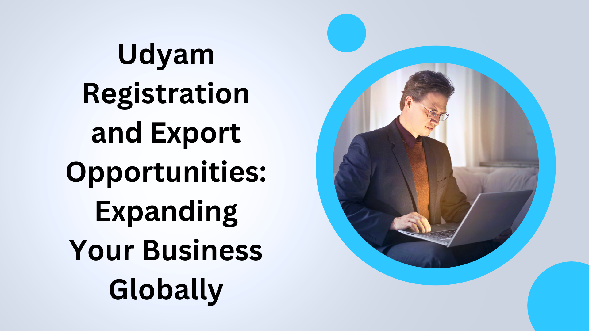 Udyam Registration and Export Opportunities Expanding Your Business Globally